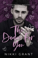 The Dance for You (Makeup and Mochas) B0F74HCVTT Book Cover