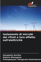 Isolamento di microbi dai rifiuti e loro effetto sull'elettricità (Italian Edition) 620852427X Book Cover