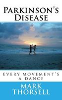 Parkinson's Disease: every movement's a dance 1979764891 Book Cover