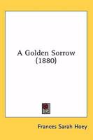 A Golden Sorrow 135881743X Book Cover