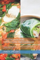 The Complete Anti-Inflammatory Diet Cookbook: Healthy Dietary Guidelines and lifestyle to Heal Inflammation and Boost Immunity B0991D4VZM Book Cover