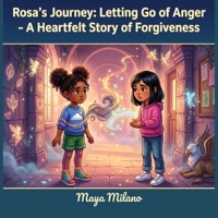 Rosa's journey letting go of anger: A heartfelt story of forgiveness B0H4M4WNL1 Book Cover