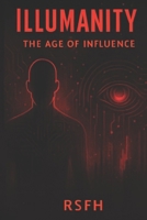 Illumanity: The Age of Influence B0FV3M4XB7 Book Cover