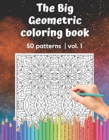 The Big Geometric Coloring Book | 50 patterns | vol.1: Shapes and Patterns to help release your creative side | Gift for adults and seniors under 8 USD | 50 patterns B08T7NW2SK Book Cover