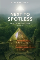 Next to Spotless: Out of Perfection Book 2 B0FSQ4S2PQ Book Cover