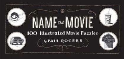 Name That Movie: 100 Illustrated Movie Puzzles 1452104972 Book Cover