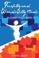 Fearfully and Wonderfully Made, My Journey to Self-Worth 1983416371 Book Cover