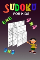 Sudoku for kids: A collection of 150 Sudoku puzzles 4x4, 6x6 and 9x9 from easy to medium to a bit more difficult. Improve memory and logic thinking of your child. Instruction inlcuded. B083XVF7TX Book Cover