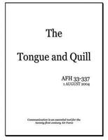 The Tongue and Quill: Communication is an Essential Tool for the Twenty-First Century Air Force 1470142546 Book Cover