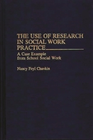 The Use of Research in Social Work Practice: A Case Example from School Social Work 0275946487 Book Cover