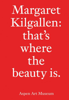 Margaret Kilgallen: that's where the beauty is. 0934324875 Book Cover