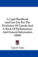 A Legal Handbook And Law List For The Dominion Of Canada And A Book Of Parliamentary And General Information 1165279541 Book Cover