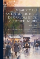 Mémento Du Salon De Peinture, De Gravure Et De Sculpture En 1880: Indiquant Les OEuvres Les Plus Remarquables Exposées Au Palais De L'Industrie (French Edition) 1022769952 Book Cover