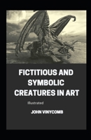 Fictitious and Symbolic Creatures in Art illustrated B08DSYSQG1 Book Cover