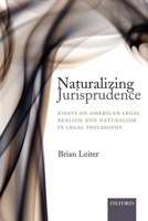 Naturalizing Jurisprudence: Essays on American Legal Realism and Naturalism in Legal Philosophy 019920649X Book Cover