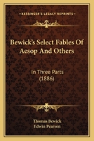 Bewick's Select Fables Of Aesop And Others: In Three Parts 1166612104 Book Cover