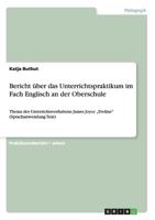 Bericht �ber das Unterrichtspraktikum im Fach Englisch an der Oberschule: Thema des Unterrichtsvorhabens: James Joyce "Eveline (Sprachanwendung Text) 3640894006 Book Cover