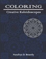 Coloring: Creative Kaleidoscopes: Coloring Book for Relaxation, Stress and Anxiety Relief 172204182X Book Cover