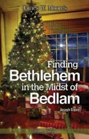 Finding Bethlehem in the Midst of Bedlam Leader Guide: An Advent Study 1501804308 Book Cover