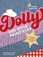 DOLLY Her Style Principles: Be inspired to dress with Parton power 152993804X Book Cover