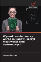 Wyszukiwanie twarzy wsród milionów, szczyt mozliwosci sieci neuronowych (Polish Edition) 6209320651 Book Cover
