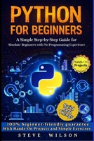 Python For Beginners: A Simple Step-by-Step Guide for Absolute Beginners with No Programming Experience B0GPQFG3WP Book Cover