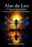 Alas de Luz: El Viaje de una Libélula Fuera de la Violencia Doméstica (Spanish Edition) B0GJRZXTD9 Book Cover