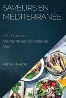 Saveurs en Méditerranée: L'Art Culinaire Méditerranéen à Portée de Main 1835192440 Book Cover