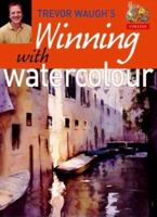 Trevor Waugh's Winning with Watercolour: Tips and Techniques for Atmospheric Paintings 0004133897 Book Cover