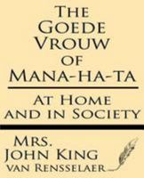 The Goede Vrouw Of Mana-Ha-Ta, At Home And In Society, 1609-1760 1628451432 Book Cover