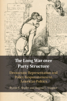 The Long War over Party Structure: Democratic Representation and Policy Responsiveness in American Politics 1108718868 Book Cover