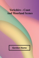 Yorkshire-Coast and Moorland Scenes 9362993686 Book Cover