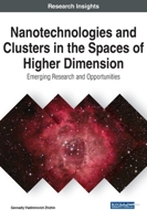 Nanotechnologies and Clusters in the Spaces of Higher Dimension: Emerging Research and Opportunities 1799851656 Book Cover
