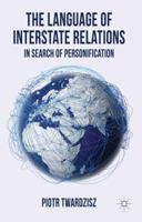 The Language of Interstate Relations: In Search of Personification 1349461849 Book Cover