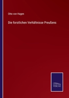 Die forstlichen Verhältnisse Preußens 3752526602 Book Cover