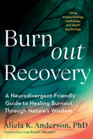 Burnout Recovery: Healing from Workplace Stress with Nature's Wisdom--For professionals, creatives, and neurodivergent minds B0FFG4GD8W Book Cover