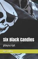 Six Black Candles: playscript 1796433934 Book Cover