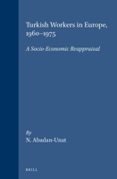 Turkish Workers in Europe: A Socio-Economic Reappraisal (Social, Economic and Political Studies of the Middle East and Asia , No 19) (Social, Economic ... Studies of the Middle East and Asia , No 19) B004K895Q8 Book Cover