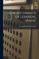 The Beginnings of Lebanon, Maine 1014468922 Book Cover