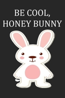 Be cool, Honey Bunny: Rabbit Lined Journal, Cute Notebook For Taking Notes & Journaling, Best Gift For Rabbit Lovers Or Owners. 1710287942 Book Cover