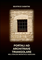Portali AD Architrave Triangolare Nell'edilizia Medievale Aquilana (Italian Edition) 1291989897 Book Cover