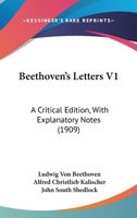 Beethoven's Letters V1: A Critical Edition, with Explanatory Notes 1164585509 Book Cover