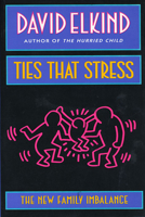 Ties That Stress: The New Family Imbalance 0674891503 Book Cover