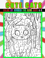 Cute Cats Colour By Number For Kids Ages 4-8: Color By Number Coloring Book for Kids Ages 4-8 B0BHLDFHQC Book Cover