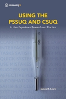 Using the Psuq and Csuq: in User Experience Research and Practice 1733339205 Book Cover