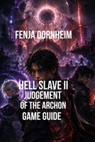 Hell Slave II: Judgement of the Archon: Master Character Builds Combat Timing Dungeons and Demonic Corruption B0HDG5QBX8 Book Cover