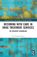 Becoming with Care in Drug Treatment Services: The Recovery Assemblage 0367761246 Book Cover