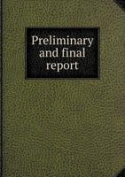 Preliminary And Final Report 1176448838 Book Cover