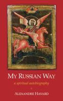 My Russian Way : A Spiritual Autobiography 0965288099 Book Cover