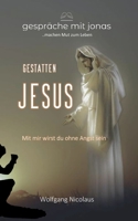 Gestatten, Jesus: Mit mir wirst du ohne Angst sein 3756837130 Book Cover